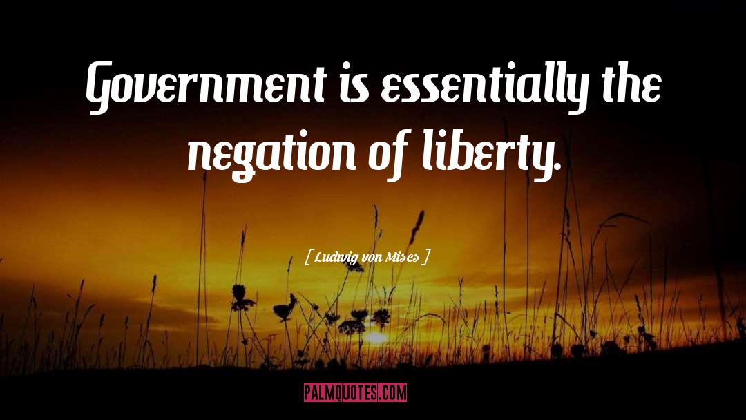 Negation quotes by Ludwig Von Mises