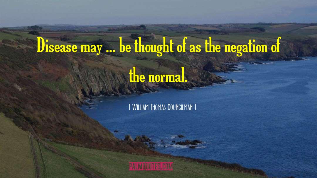 Negation quotes by William Thomas Councilman