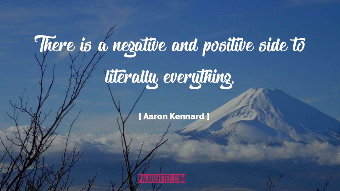 Negative And Positive quotes by Aaron Kennard