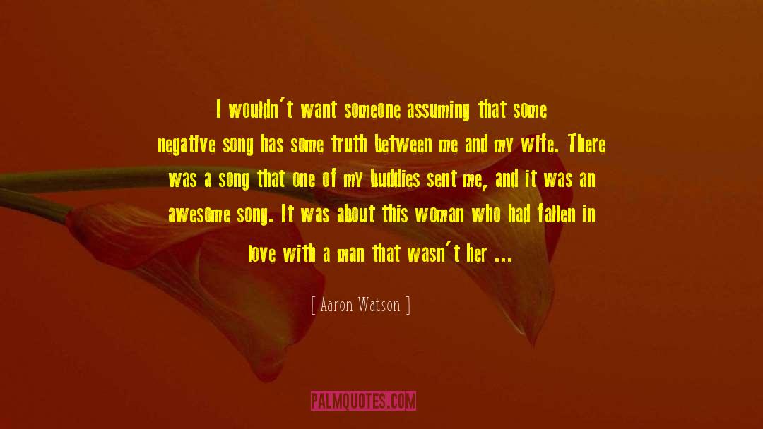 Negative And Postive quotes by Aaron Watson