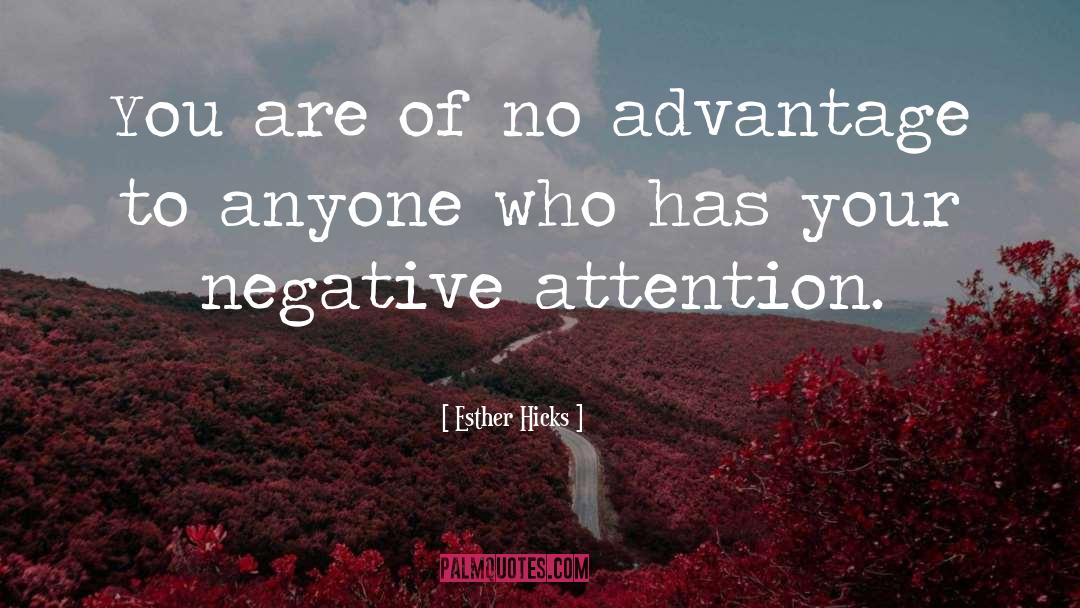 Negative Attention quotes by Esther Hicks