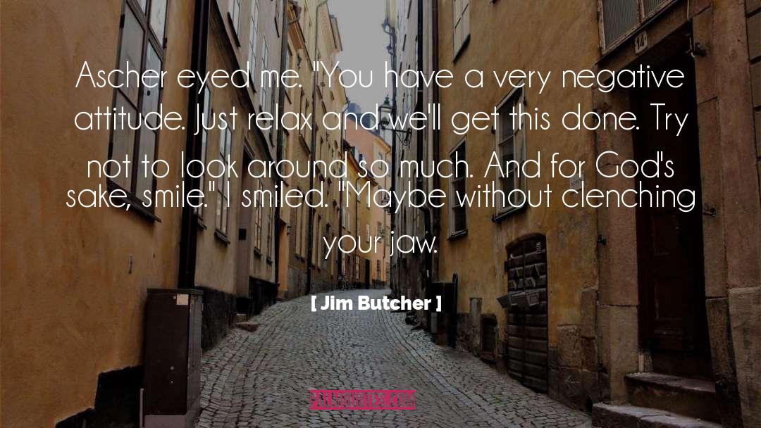 Negative Attitude quotes by Jim Butcher