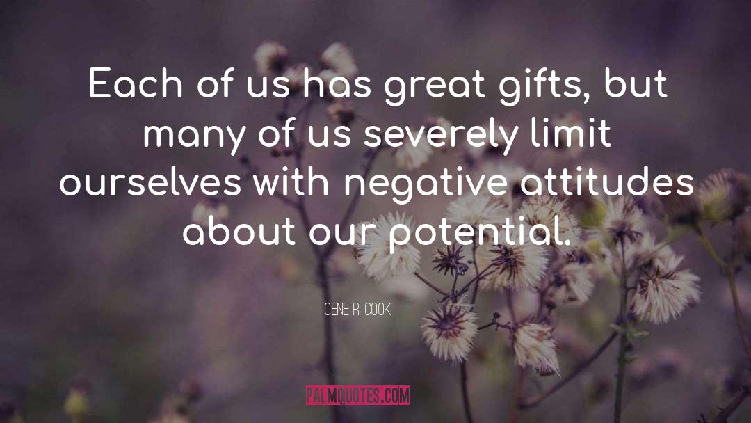 Negative Attitudes quotes by Gene R. Cook
