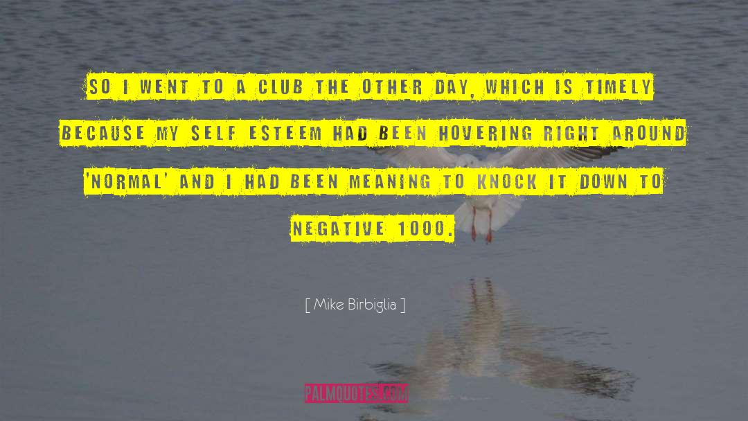 Negative Attutide quotes by Mike Birbiglia
