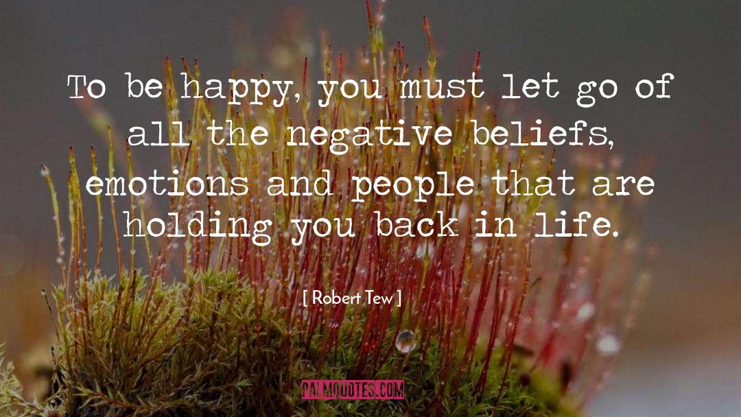 Negative Beliefs quotes by Robert Tew
