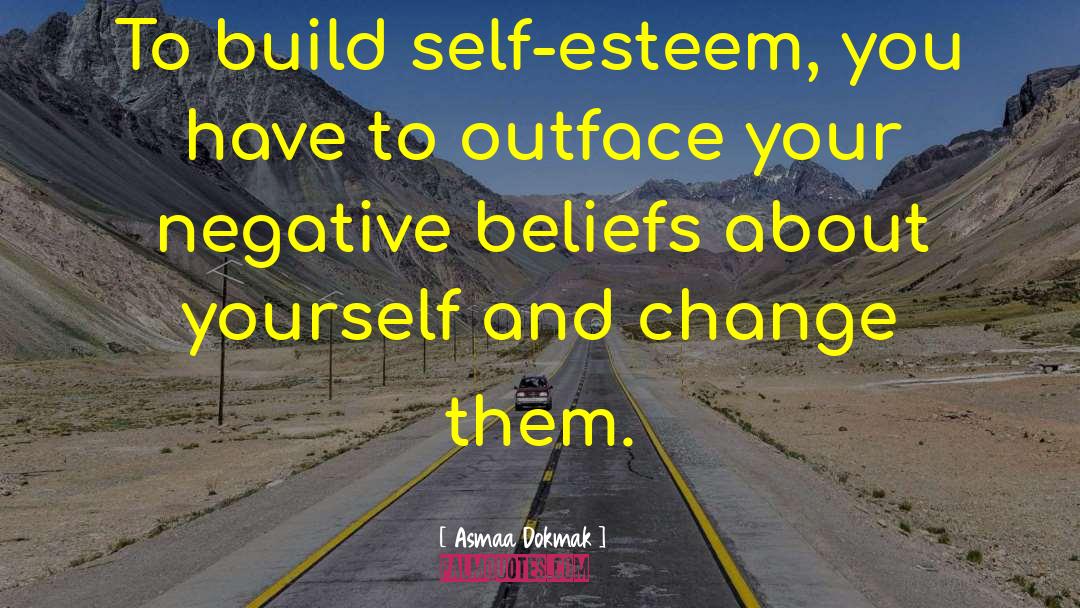 Negative Beliefs quotes by Asmaa Dokmak