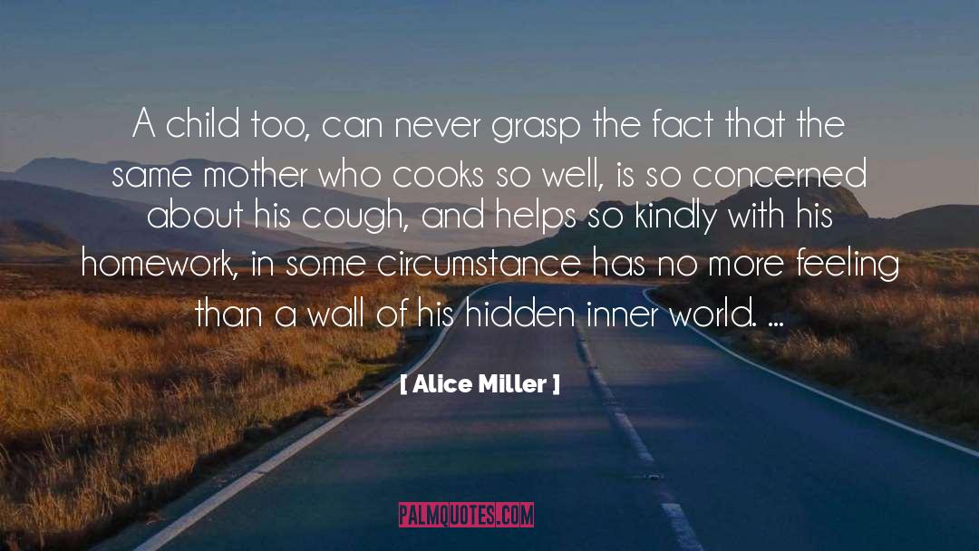 Negative Circumstances quotes by Alice Miller