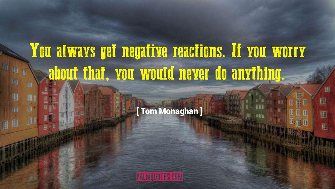 Negative Cyles quotes by Tom Monaghan