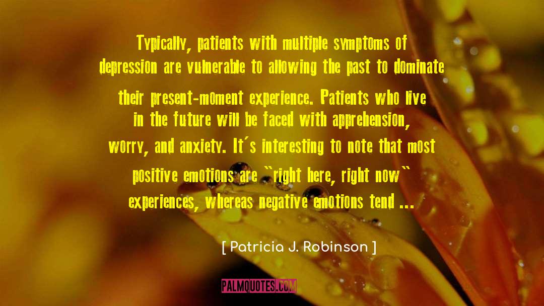 Negative Emotions quotes by Patricia J. Robinson