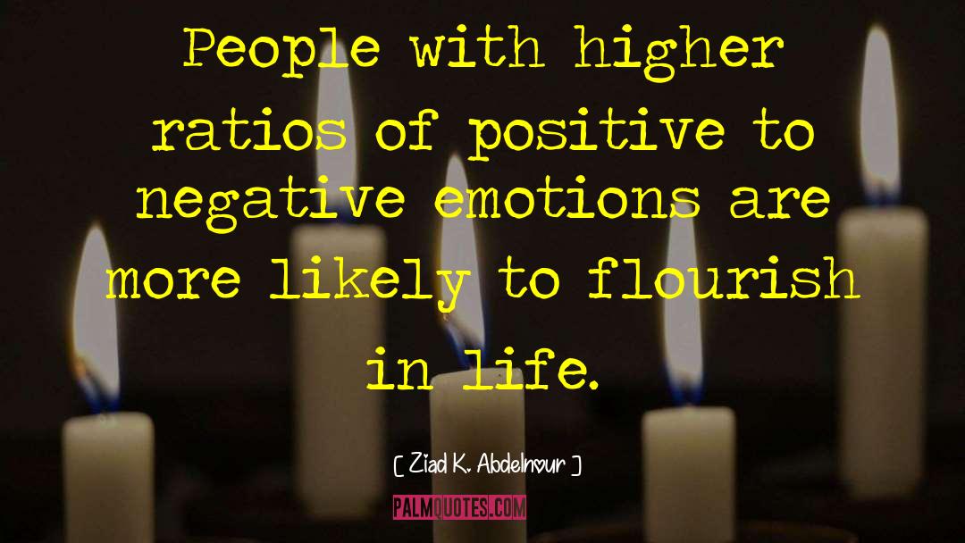 Negative Emotions quotes by Ziad K. Abdelnour