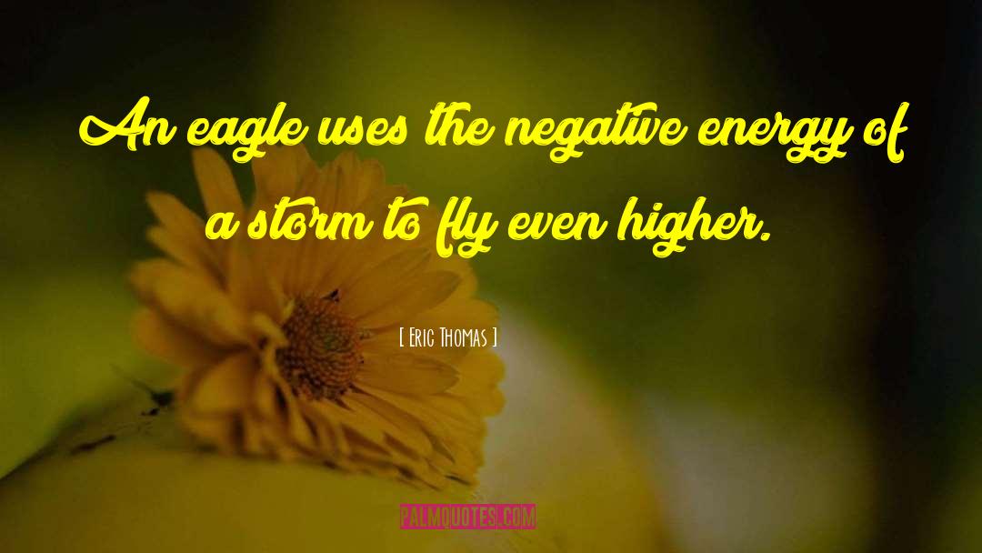 Negative Energy quotes by Eric Thomas