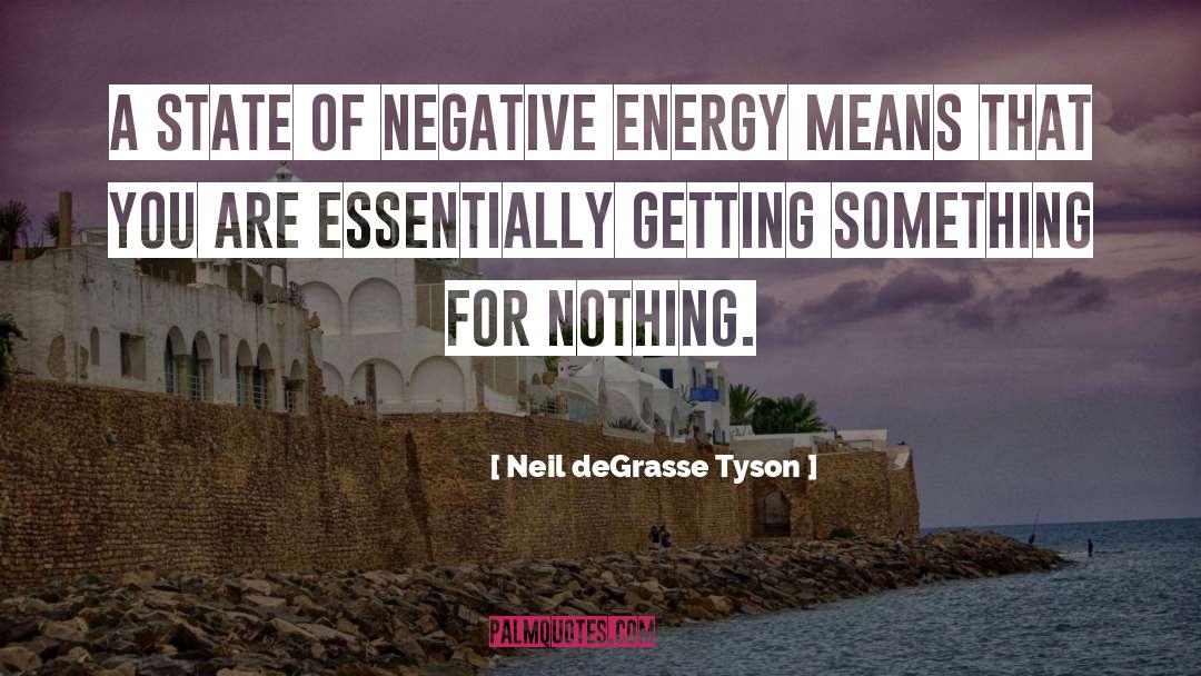 Negative Energy quotes by Neil DeGrasse Tyson