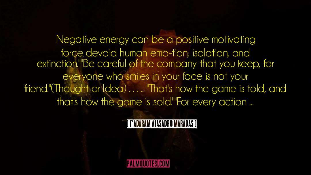 Negative Energy quotes by T'adaram Alasadro Maradas