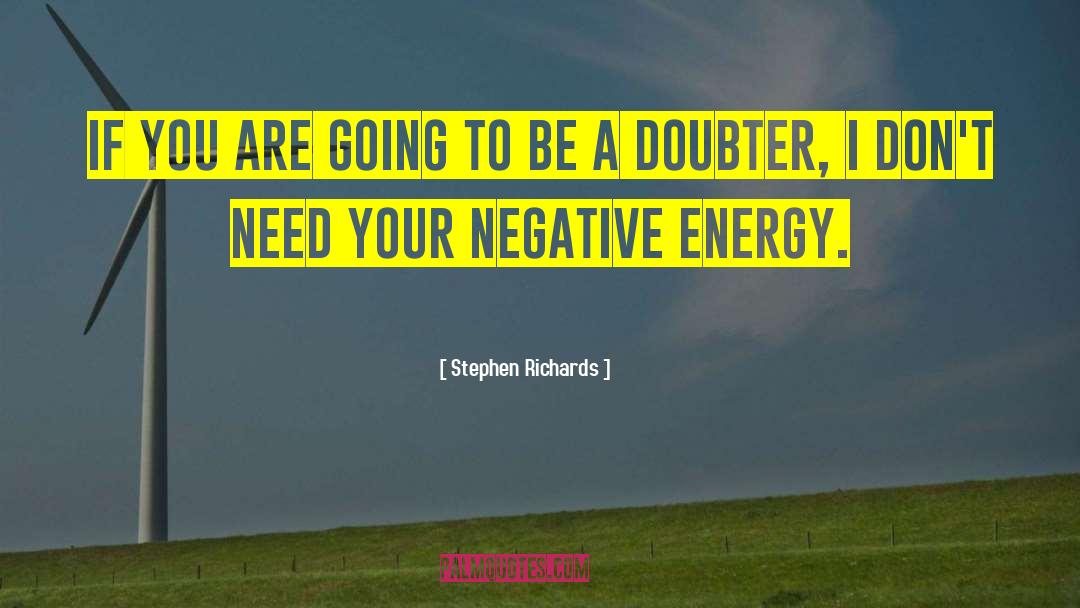 Negative Energy quotes by Stephen Richards