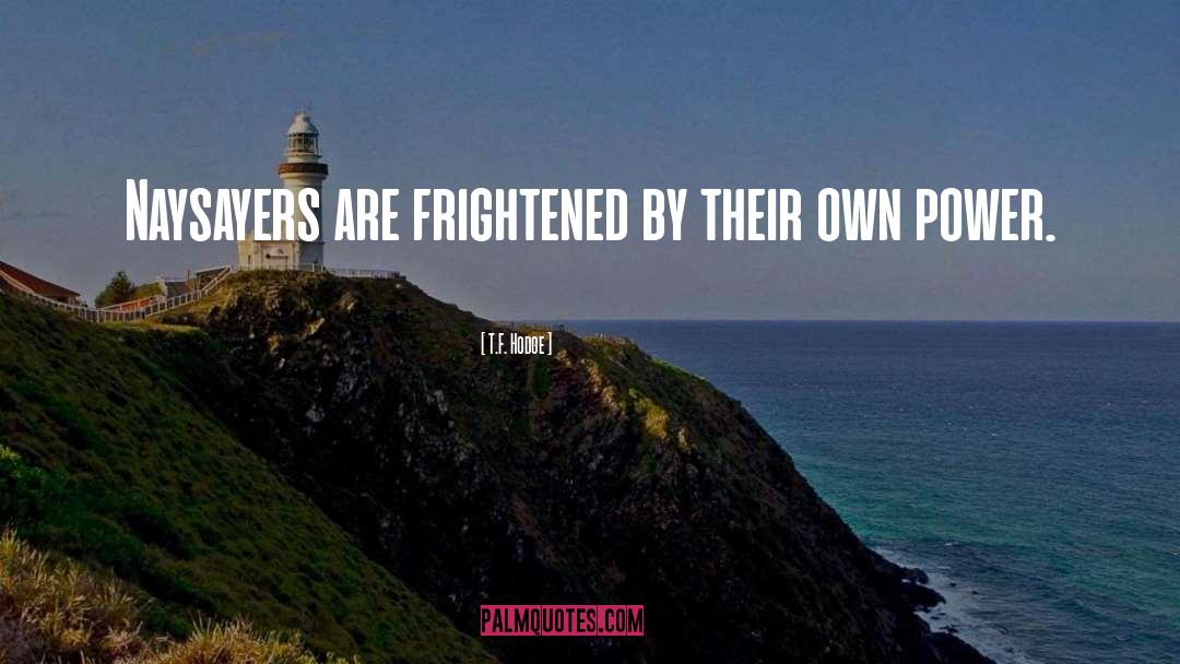 Negative Fear Driven quotes by T.F. Hodge