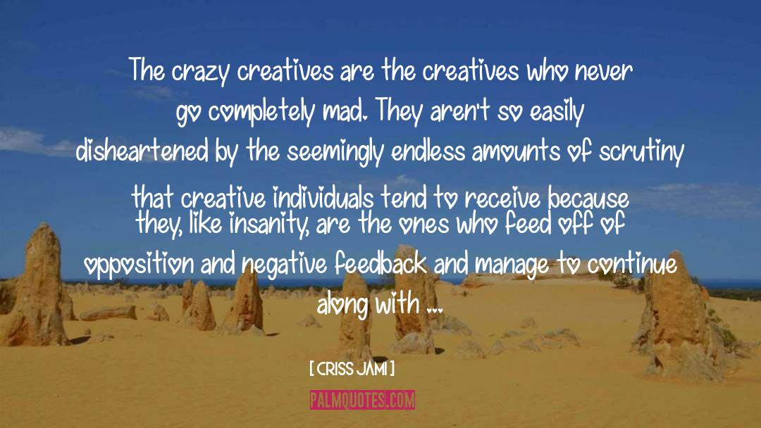 Negative Feedback quotes by Criss Jami