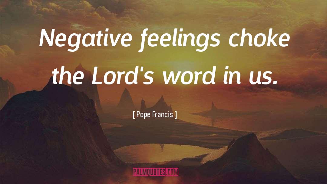 Negative Feelings quotes by Pope Francis