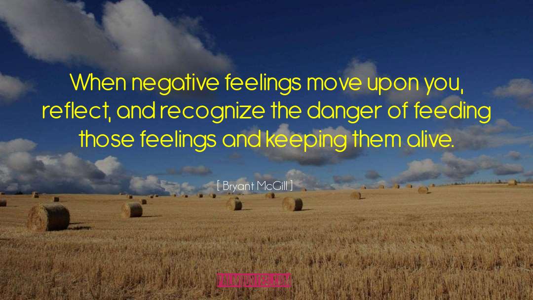 Negative Feelings quotes by Bryant McGill