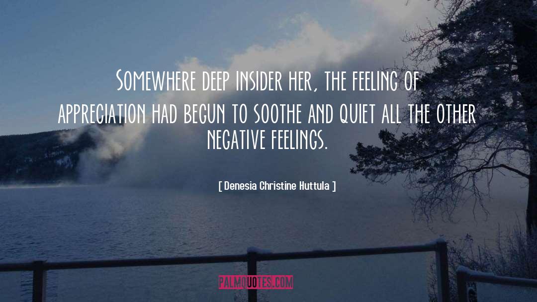 Negative Feelings quotes by Denesia Christine Huttula