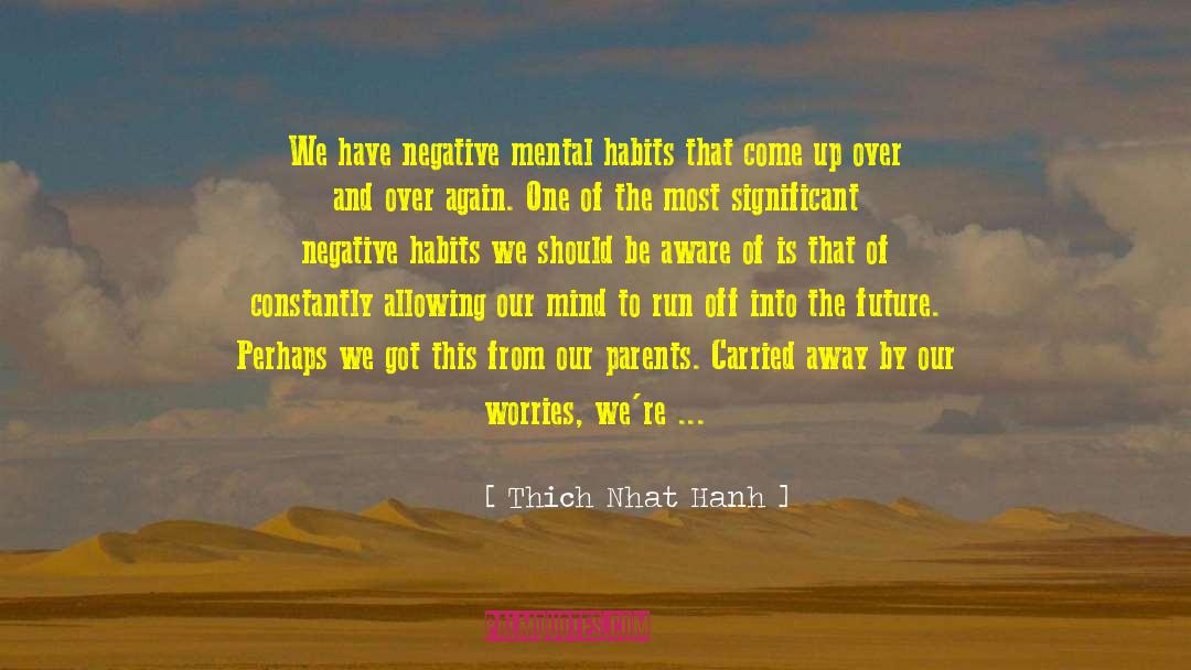 Negative Habits quotes by Thich Nhat Hanh