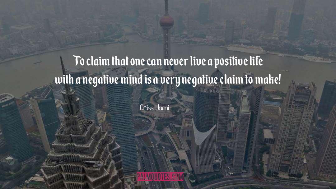 Negative Mind quotes by Criss Jami