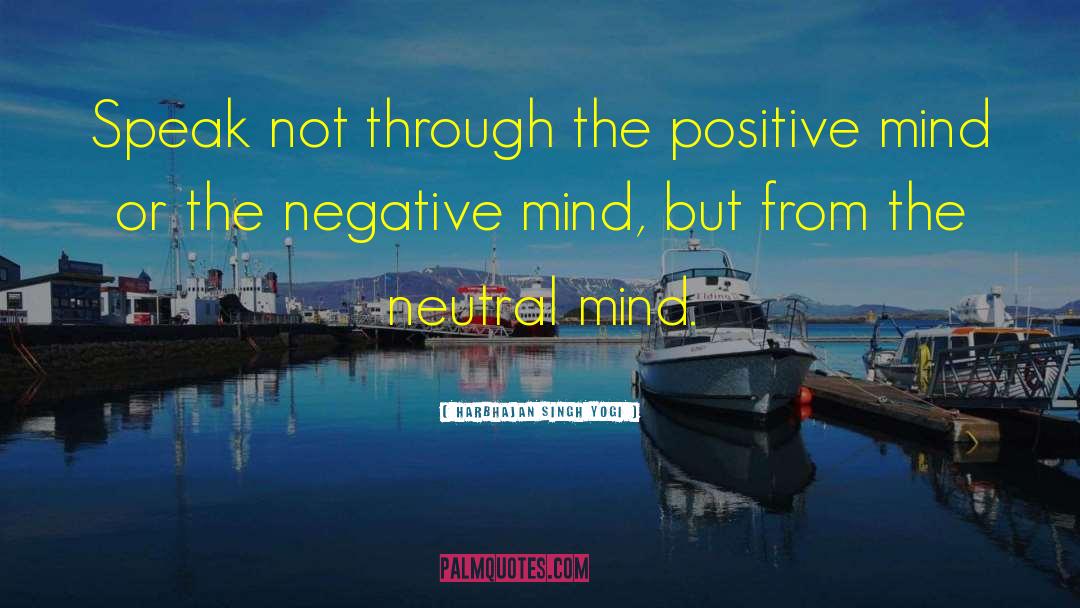 Negative Mind quotes by Harbhajan Singh Yogi