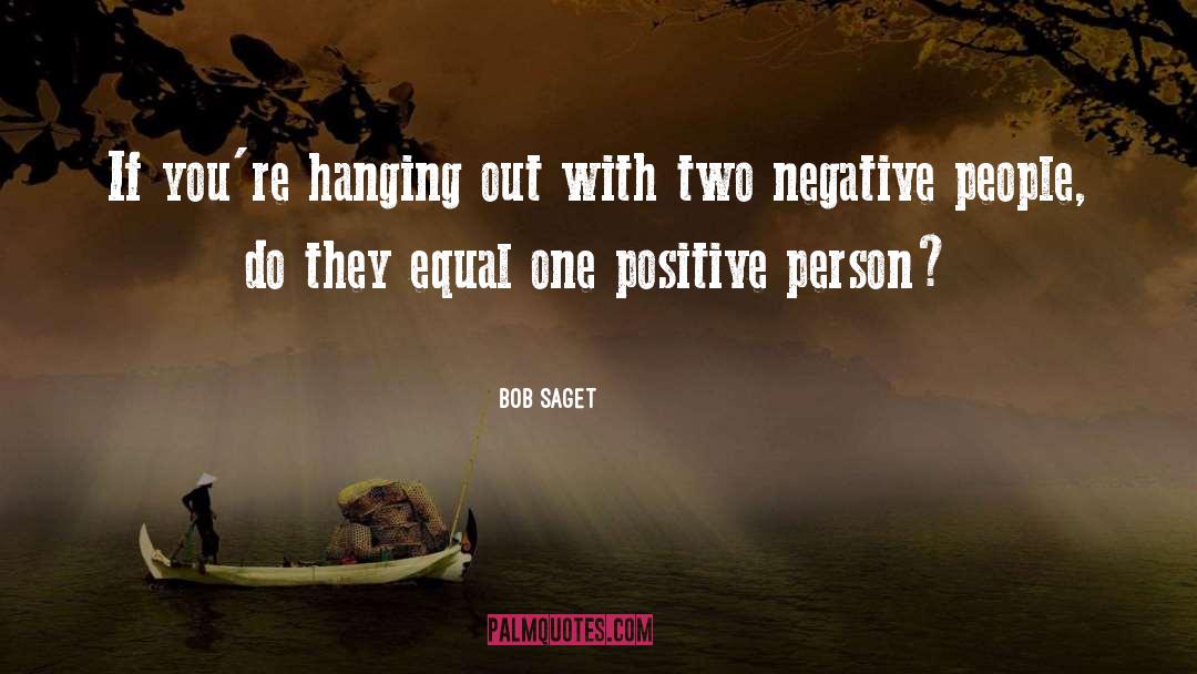 Negative People quotes by Bob Saget