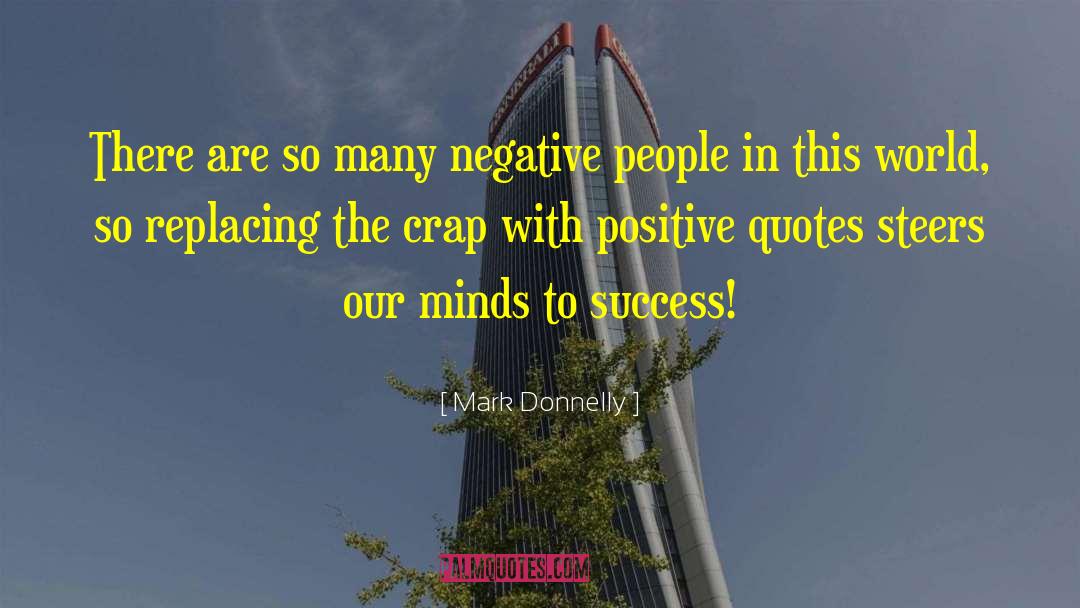 Negative People quotes by Mark Donnelly