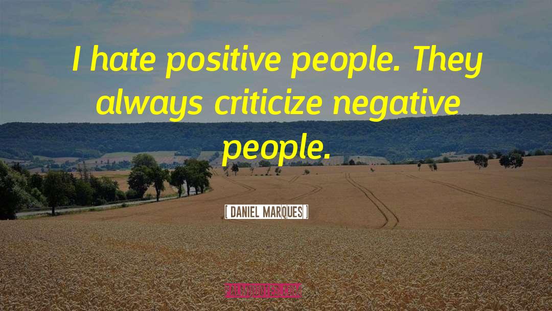 Negative People quotes by Daniel Marques