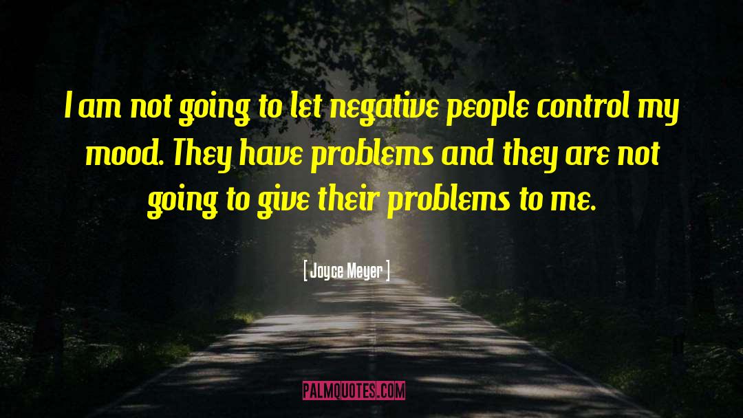 Negative People quotes by Joyce Meyer