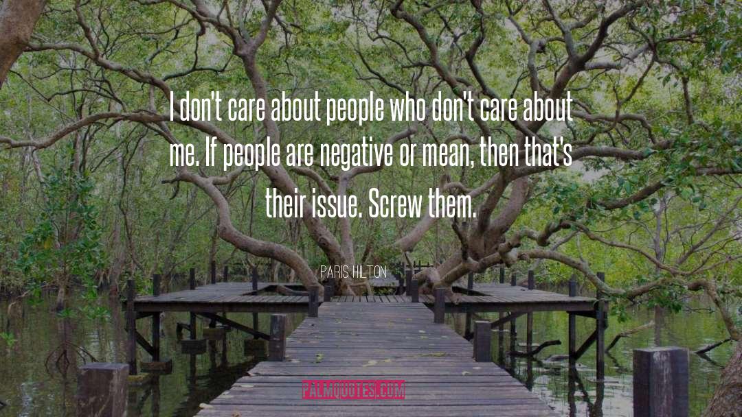 Negative Perspective quotes by Paris Hilton