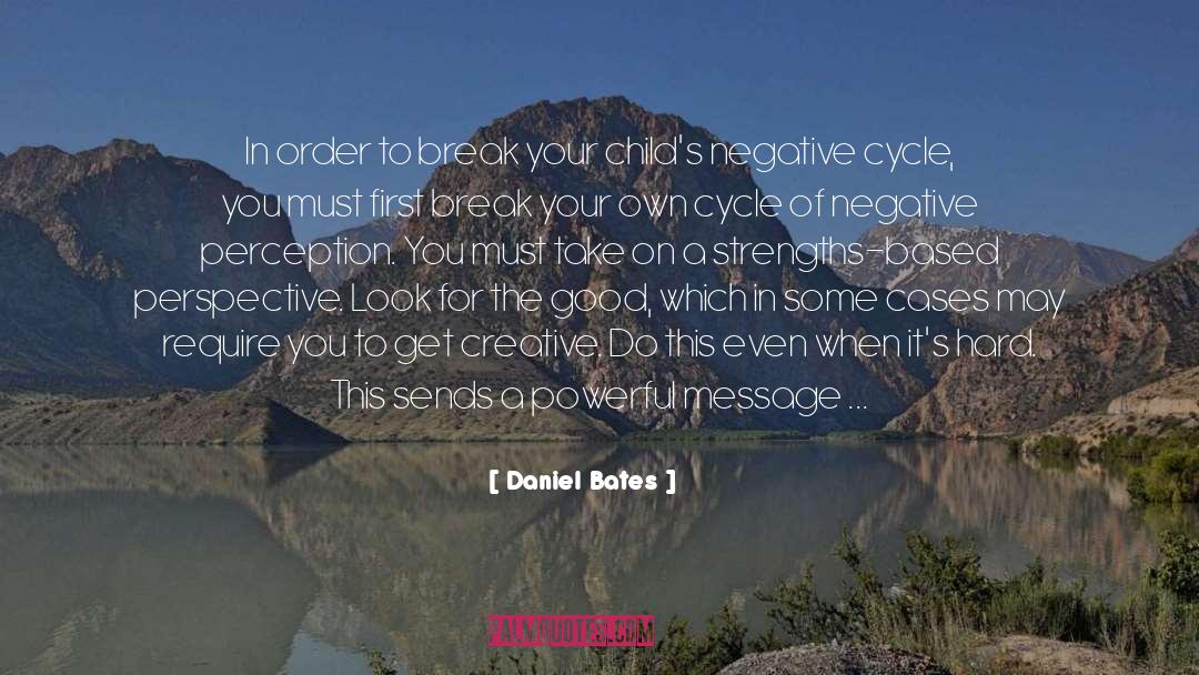 Negative Perspective quotes by Daniel Bates