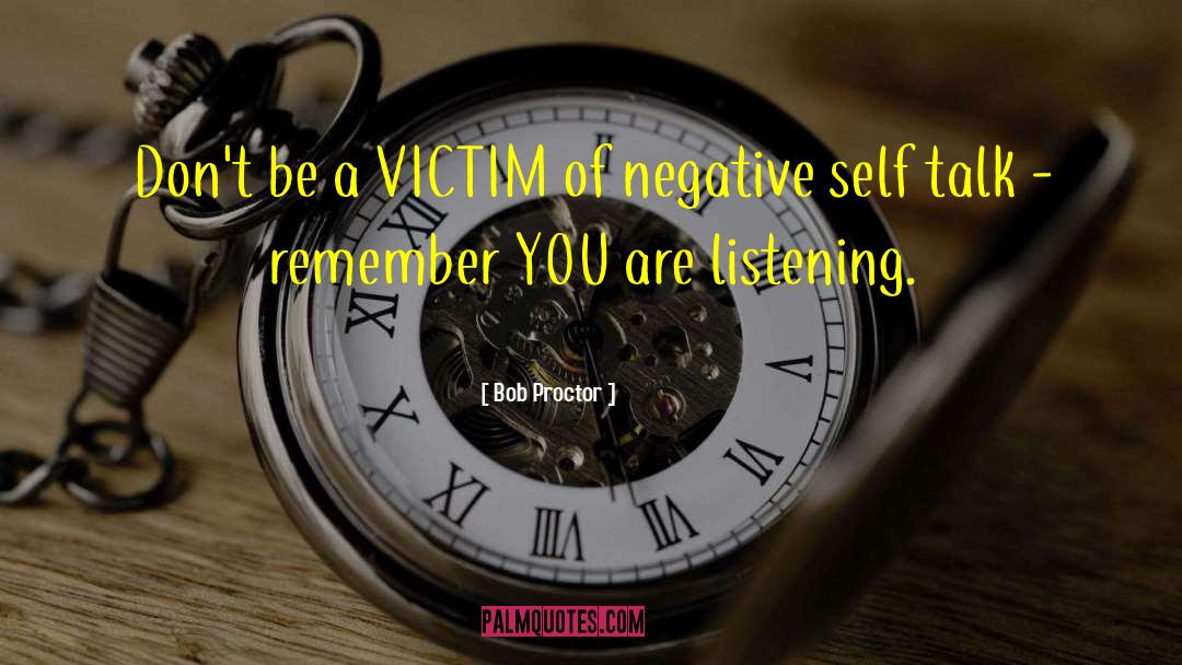 Negative Self Talk quotes by Bob Proctor