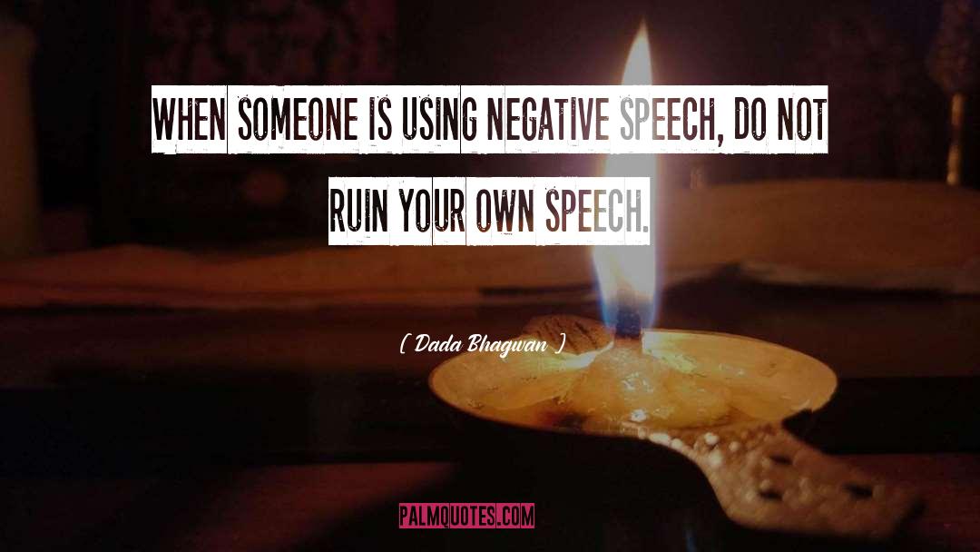 Negative Speech quotes by Dada Bhagwan