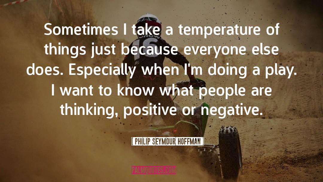 Negative Thinking quotes by Philip Seymour Hoffman