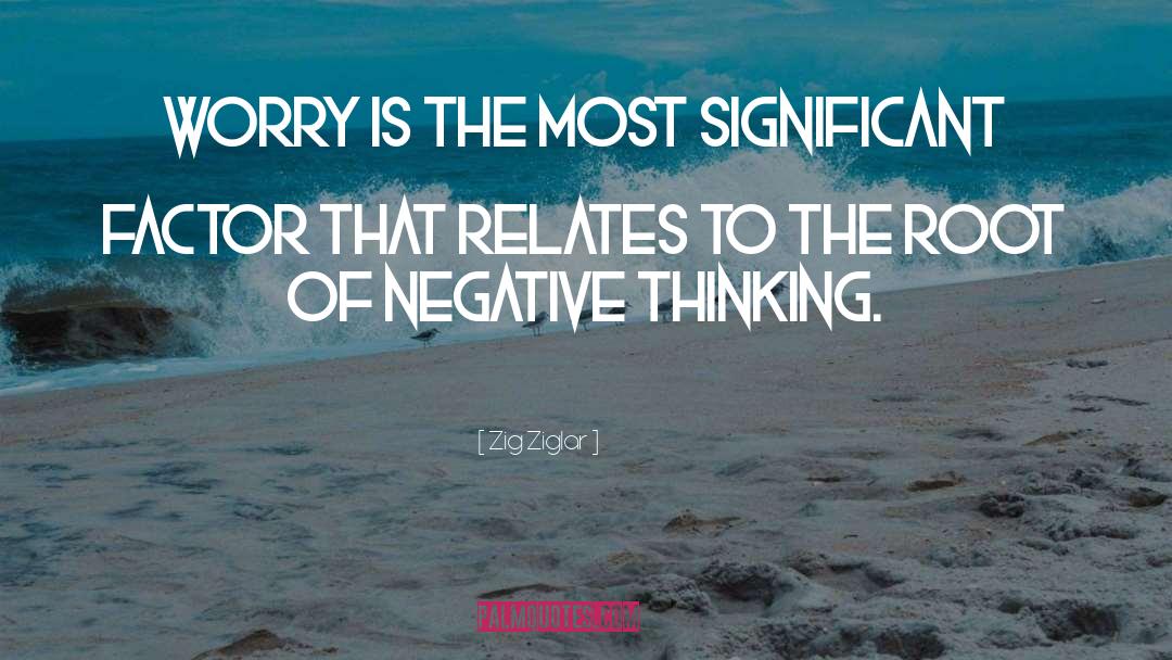 Negative Thinking quotes by Zig Ziglar