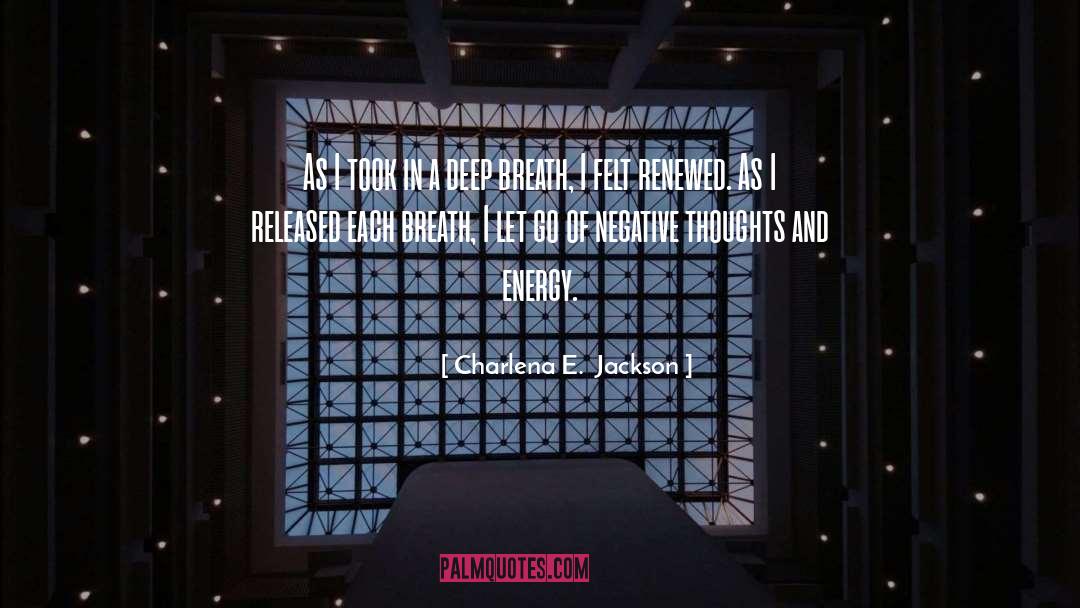 Negative Thoughts And Beliefs quotes by Charlena E.  Jackson