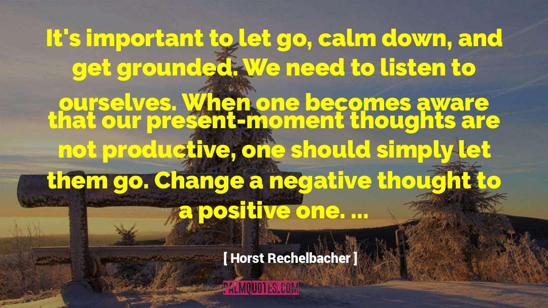 Negative Thoughts And Beliefs quotes by Horst Rechelbacher