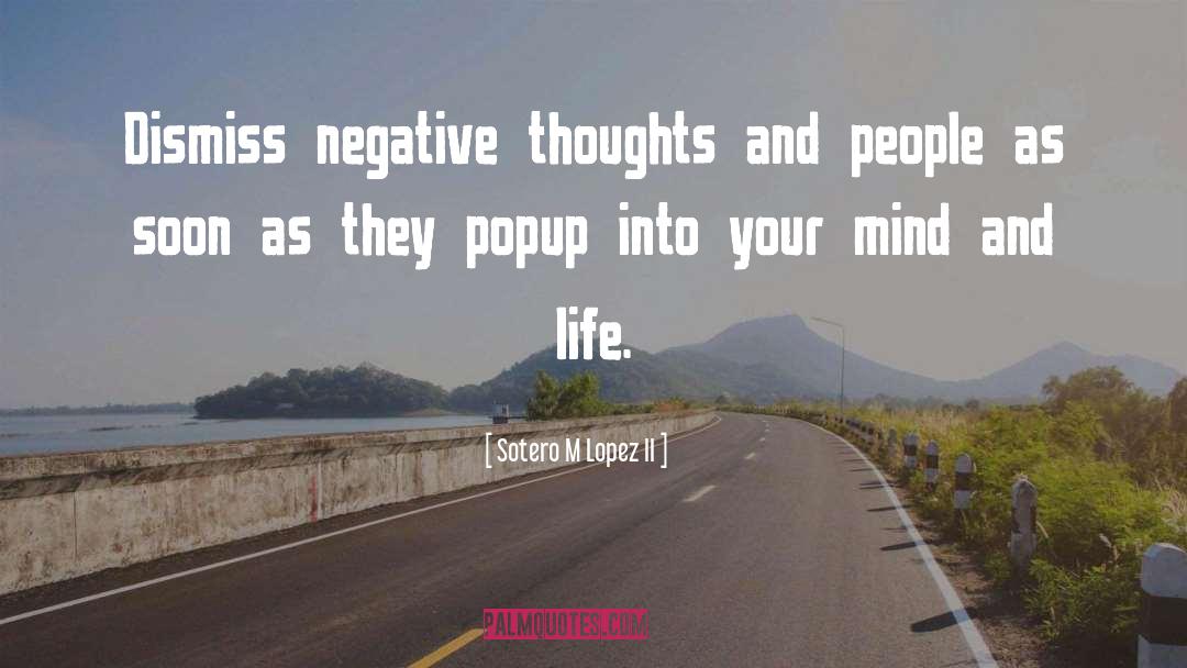 Negative Thoughts quotes by Sotero M Lopez II