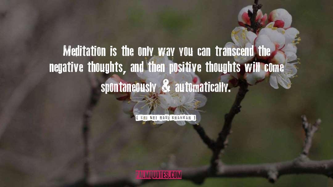 Negative Thoughts quotes by Sri Sri Ravi Shankar