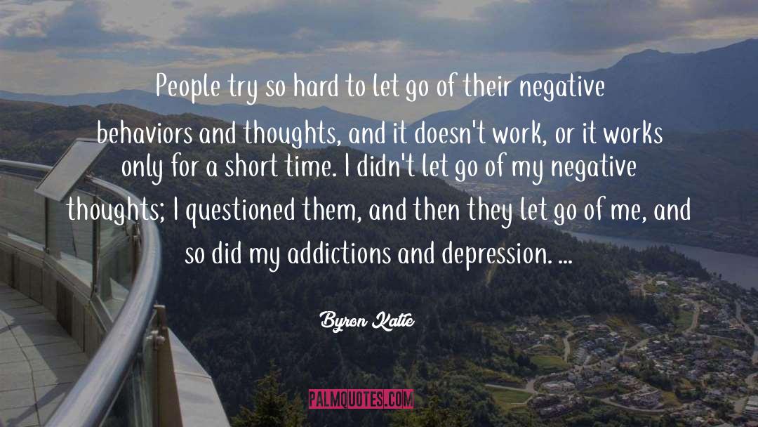 Negative Thoughts quotes by Byron Katie