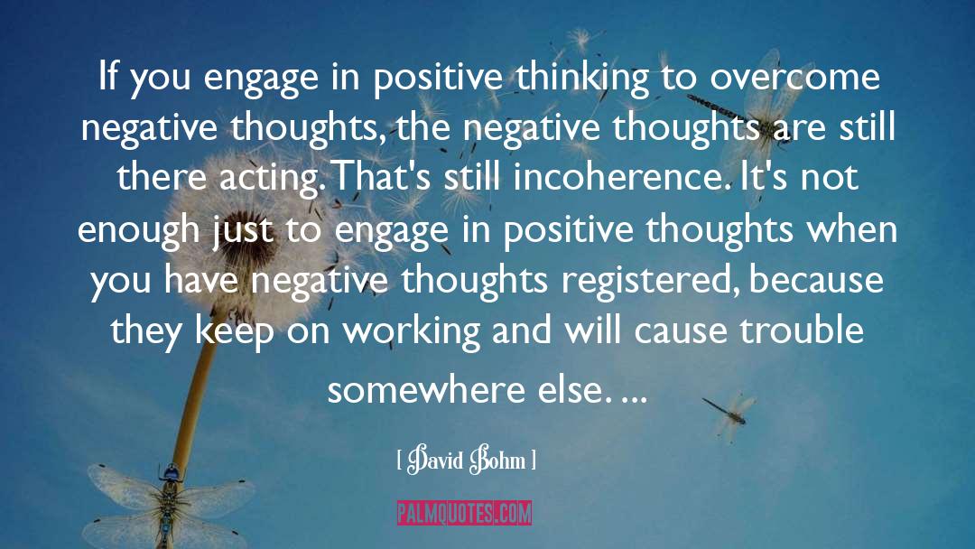 Negative Thoughts quotes by David Bohm