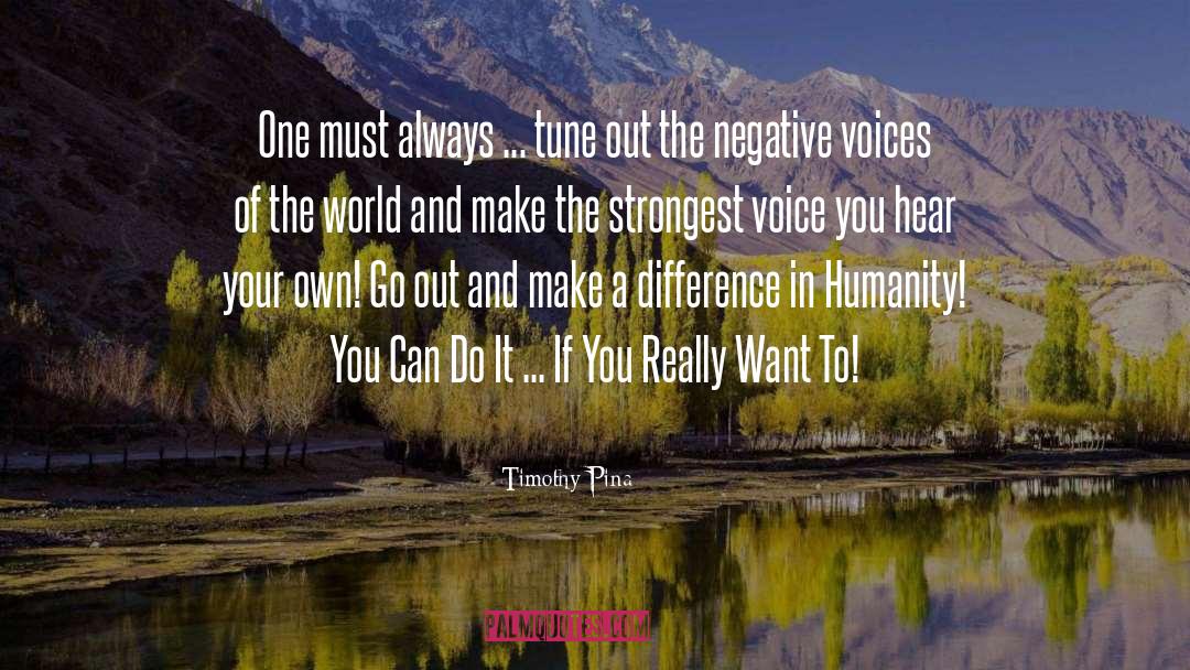 Negative Voices quotes by Timothy Pina