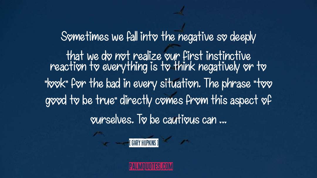 Negatively quotes by Gary Hopkins