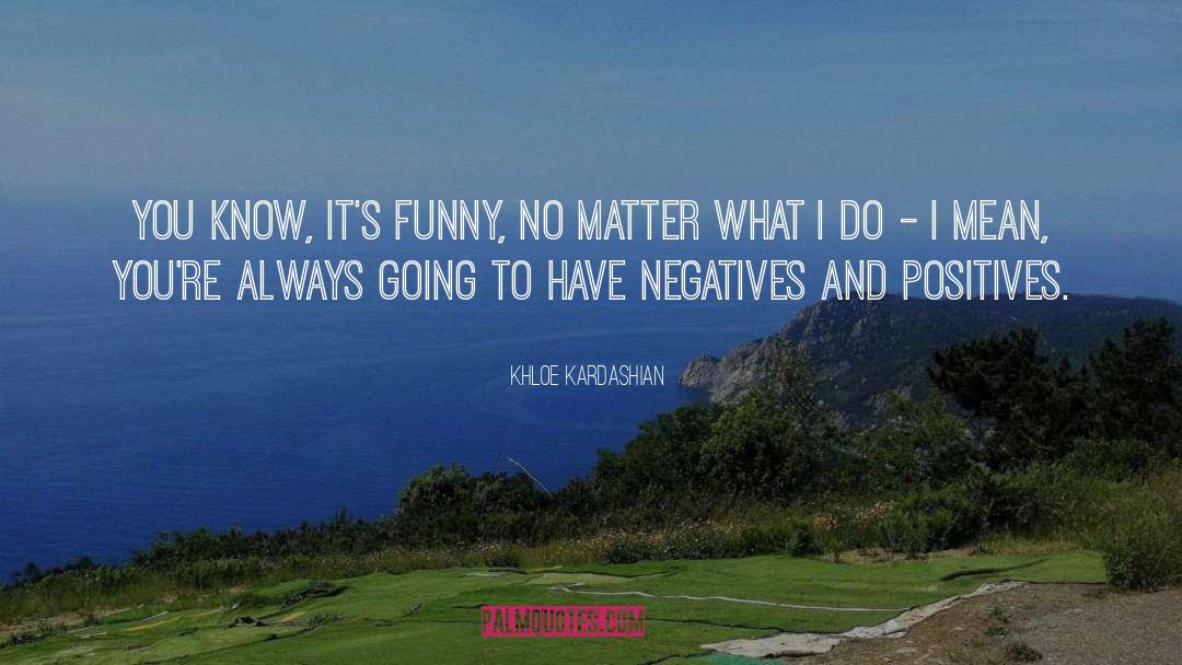 Negatives quotes by Khloe Kardashian