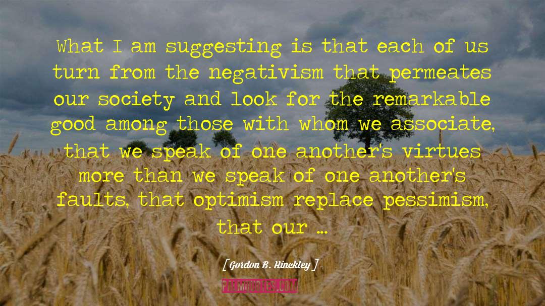 Negativism quotes by Gordon B. Hinckley
