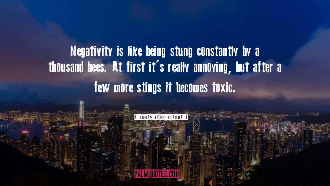 Negativity Being Contagious quotes by James Jean-Pierre