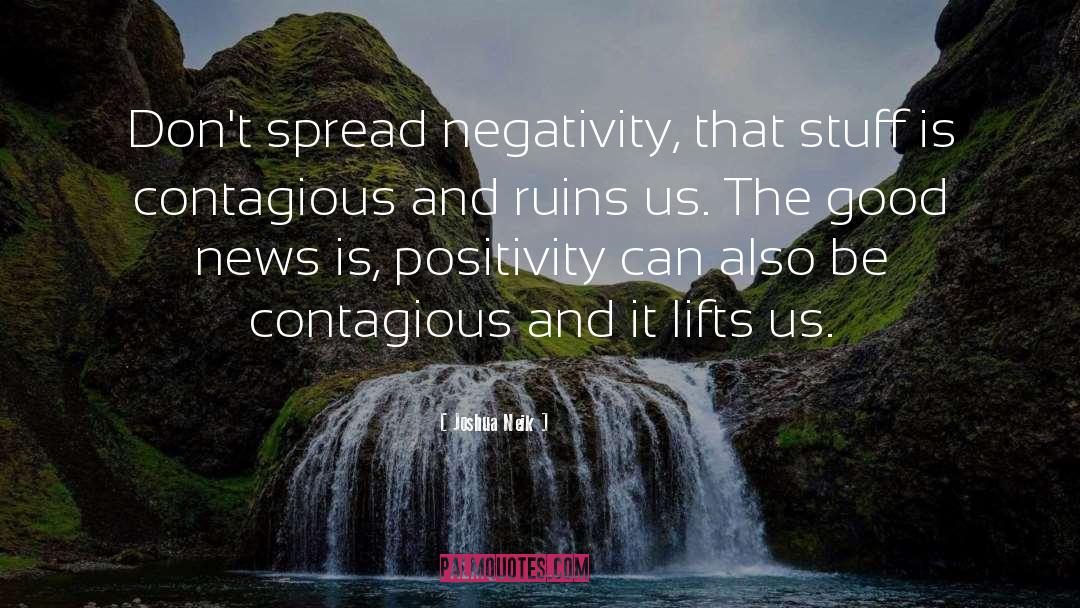 Negativity Is Toxic quotes by Joshua Neik