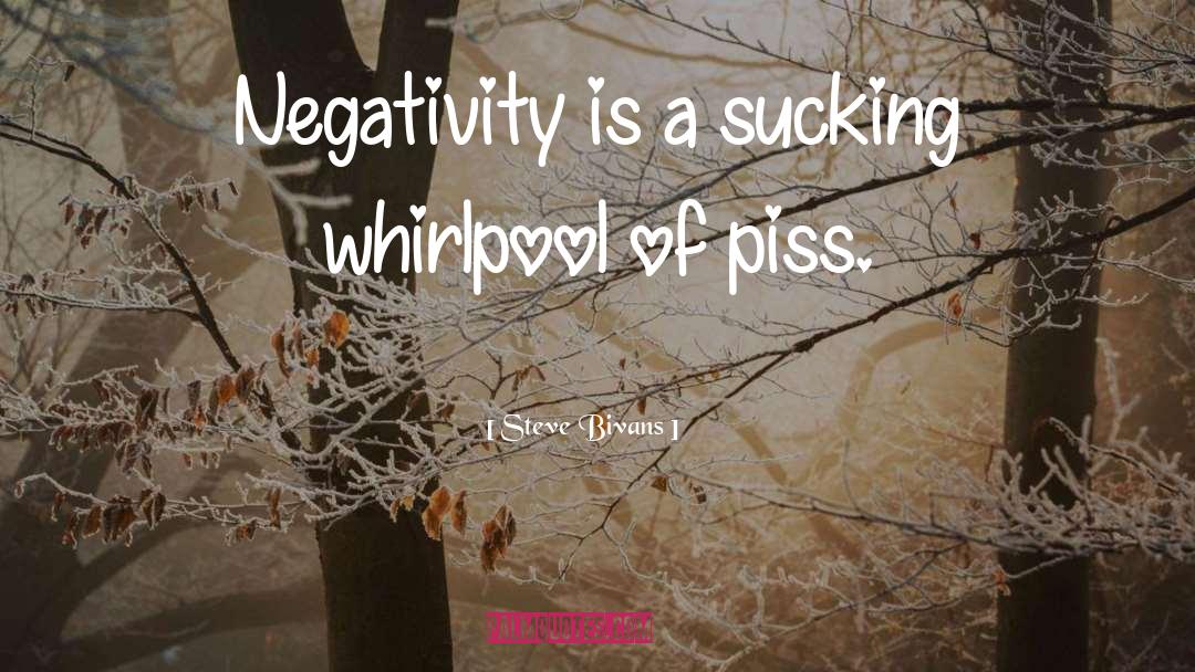 Negativity quotes by Steve Bivans