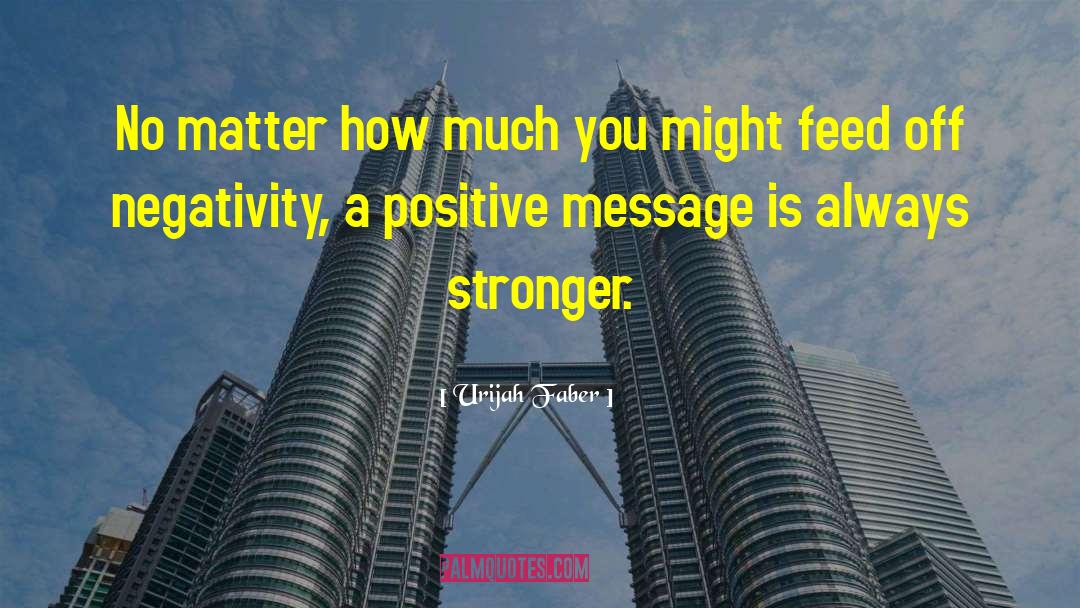 Negativity quotes by Urijah Faber